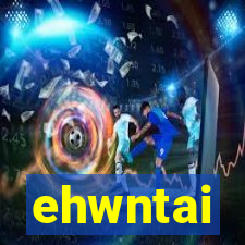 ehwntai