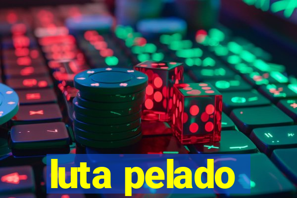 luta pelado