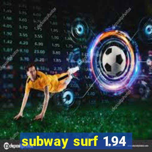 subway surf 1.94