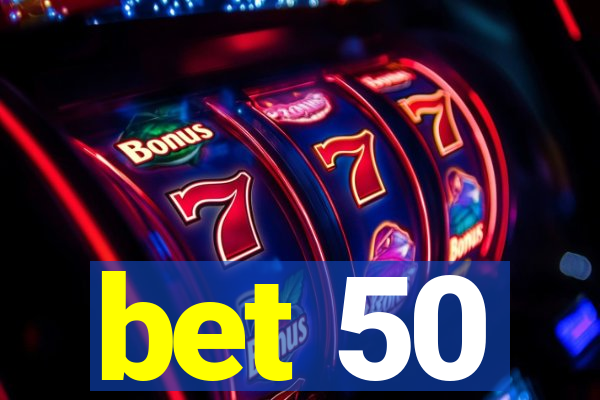 bet 50