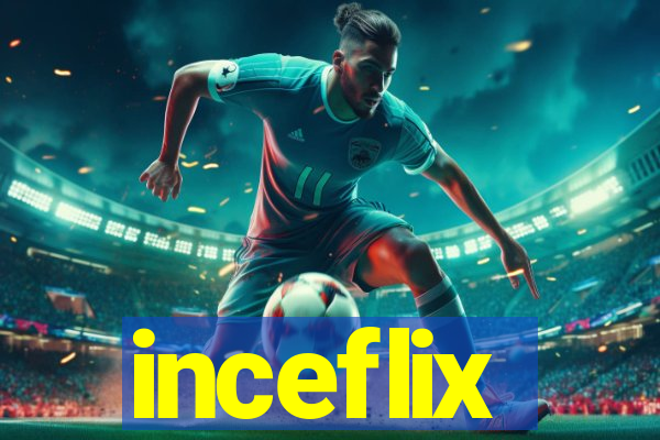 inceflix