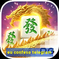 eu confeso telegram