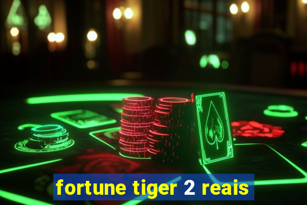 fortune tiger 2 reais