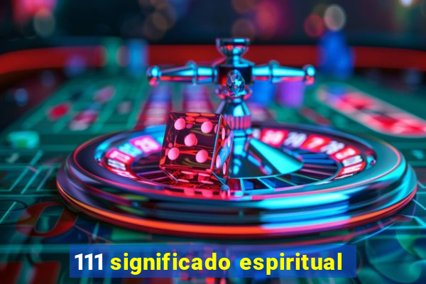 111 significado espiritual