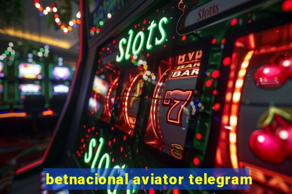 betnacional aviator telegram