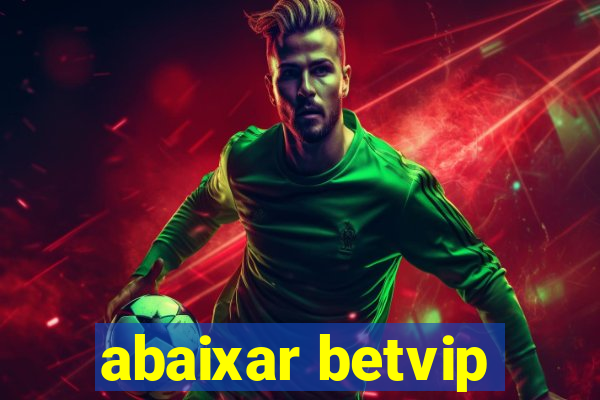 abaixar betvip