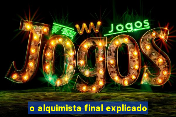 o alquimista final explicado