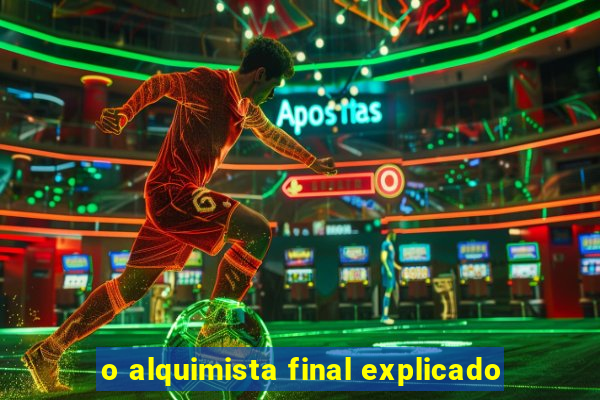 o alquimista final explicado