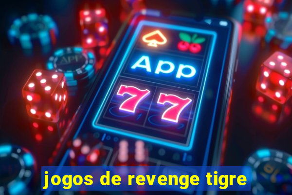 jogos de revenge tigre