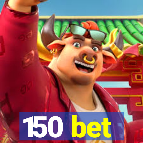 150 bet