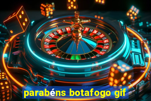parabéns botafogo gif