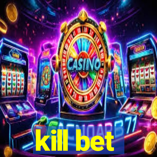 kill bet