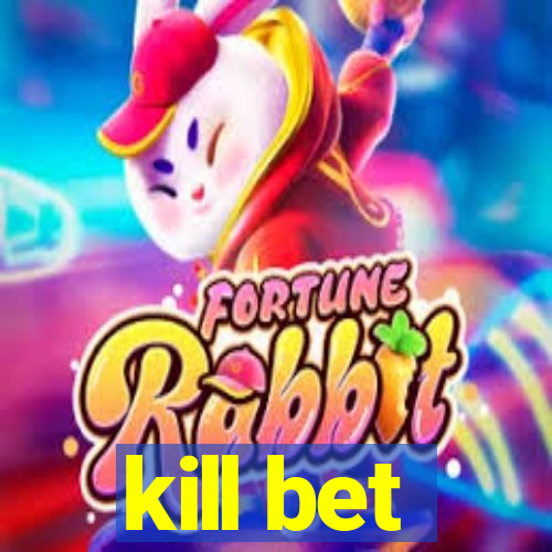 kill bet