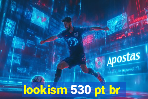lookism 530 pt br