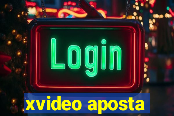 xvideo aposta