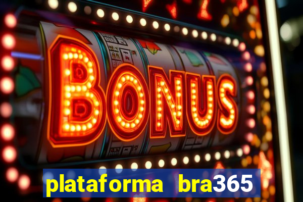 plataforma bra365 é confiável