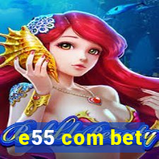 e55 com bet