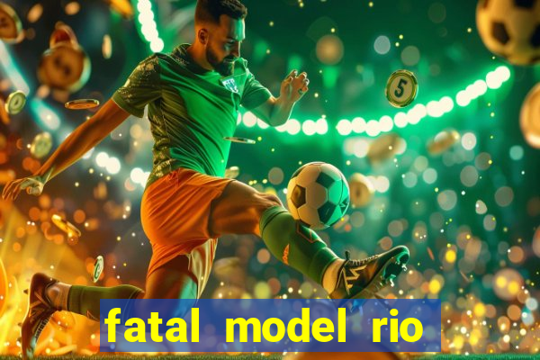 fatal model rio claro s o paulo