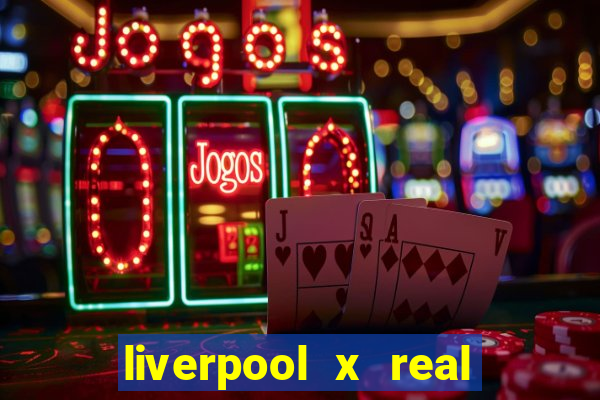 liverpool x real madrid futemax