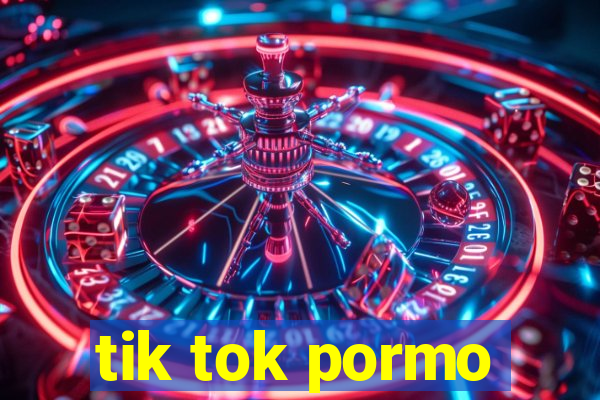 tik tok pormo