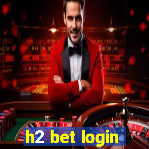 h2 bet login