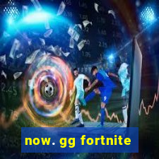 now. gg fortnite