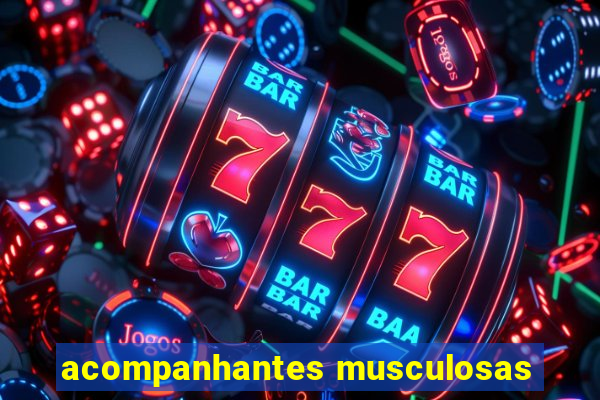 acompanhantes musculosas