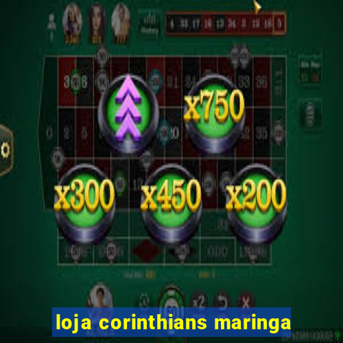 loja corinthians maringa