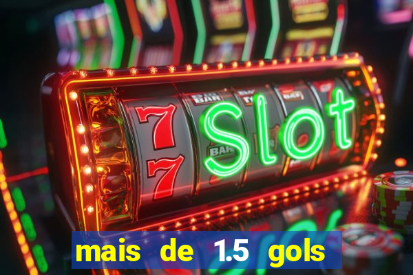 mais de 1.5 gols o que significa betano