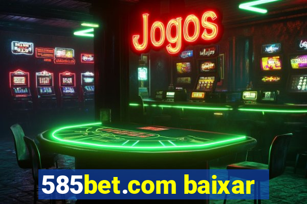 585bet.com baixar