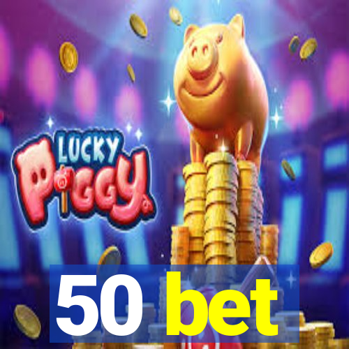 50 bet