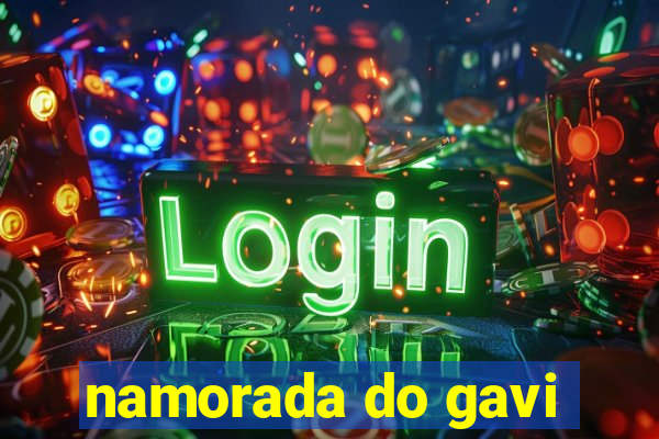 namorada do gavi