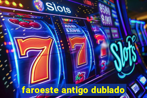 faroeste antigo dublado