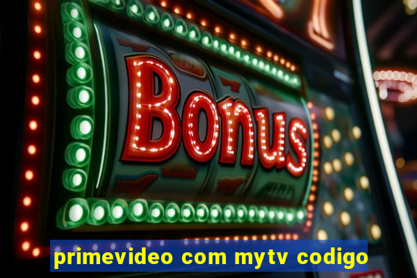 primevideo com mytv codigo