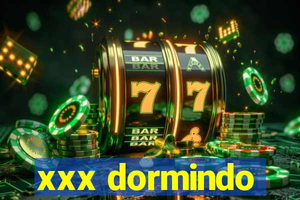 xxx dormindo