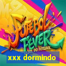 xxx dormindo