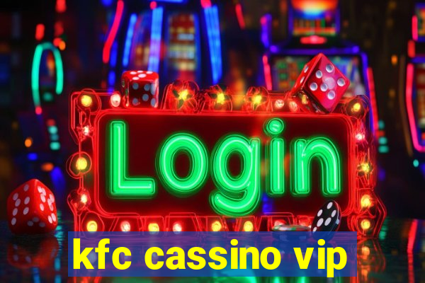 kfc cassino vip