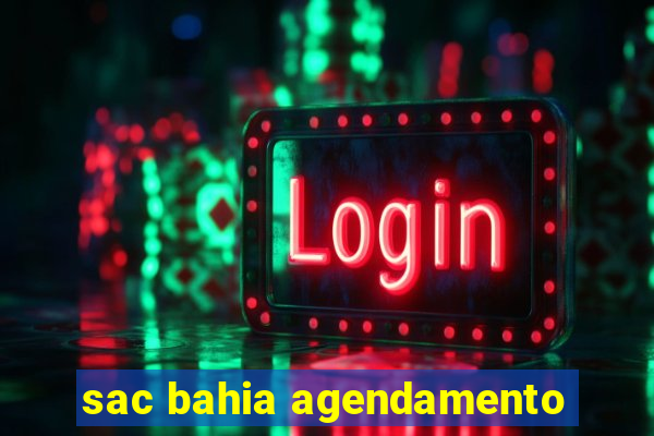 sac bahia agendamento