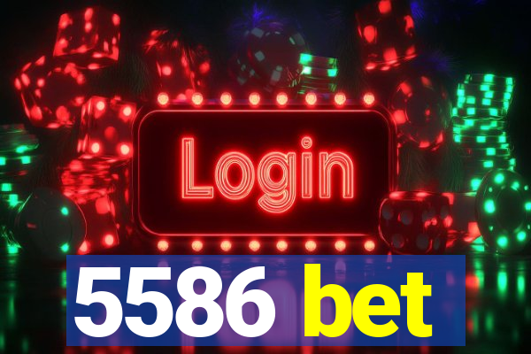 5586 bet