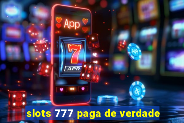 slots 777 paga de verdade