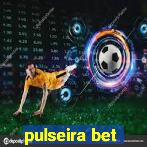 pulseira bet
