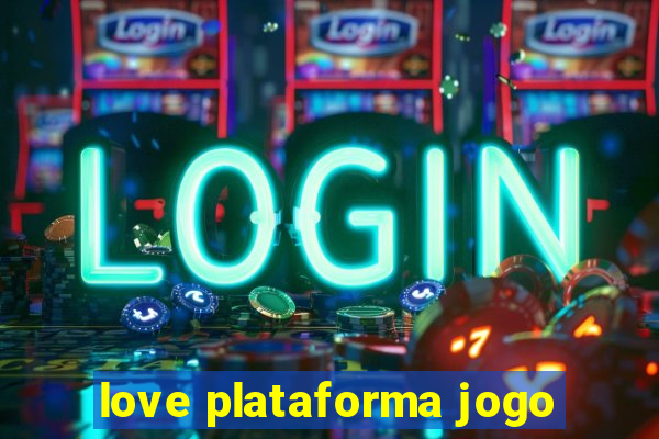 love plataforma jogo