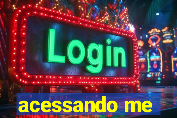 acessando me