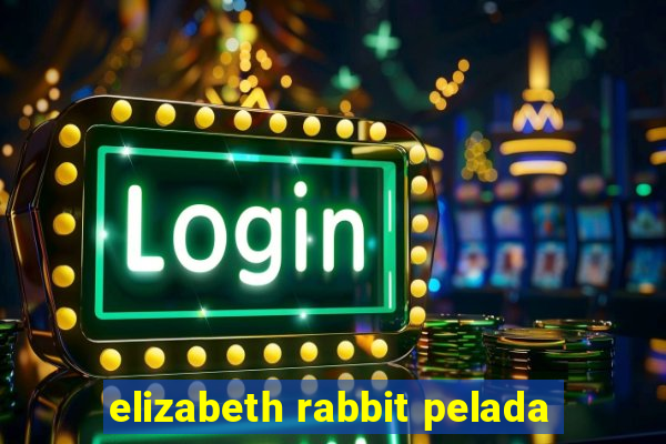 elizabeth rabbit pelada