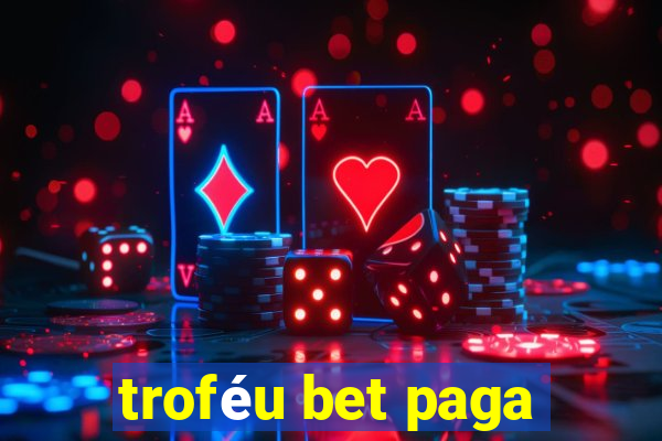 troféu bet paga
