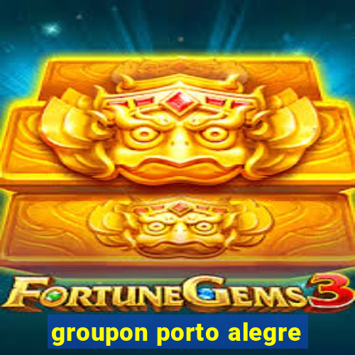 groupon porto alegre