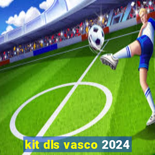 kit dls vasco 2024