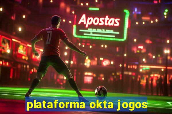 plataforma okta jogos
