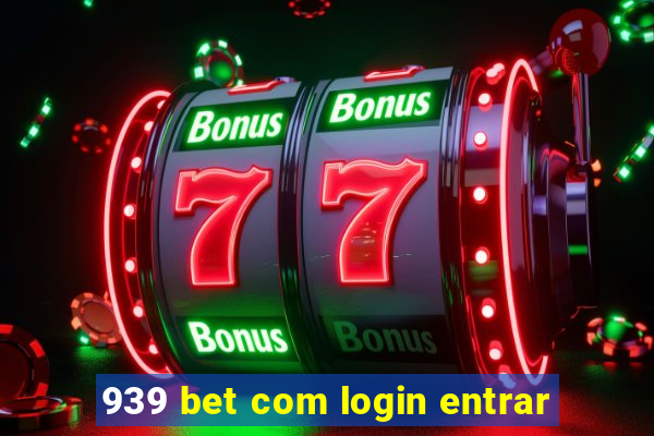 939 bet com login entrar