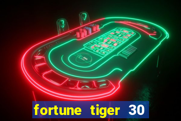 fortune tiger 30 reais grátis